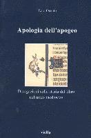 Ezio Ornato - Apologia Dell'apogeo: Divagazioni Sulla Storia del Libro Nel Tardo Medioevo, Häftad