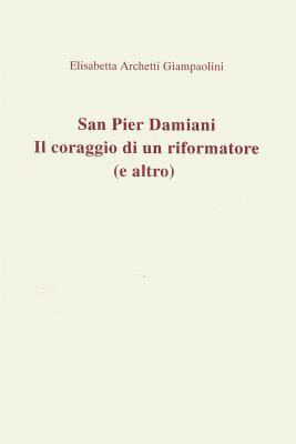 Roberto Antonelli, Maria Immacolata Macioti - San Pier Damiani: Il Coraggio Di Un Riformatore (E Altro), Häftad