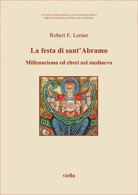 Robert E. Lerner - La Festa Di Sant'abramo: Millenarismo Gioachimita Ed Ebrei Nel Medioevo, Häftad