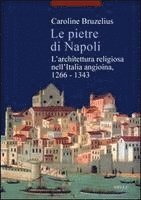 Caroline Bruzelius - Le Pietre Di Napoli: L'Architettura Religiosa Nell'italia Angioina, 1266-1343, Häftad