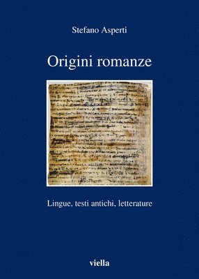 Stefano Asperti - Origini Romanze: Lingue, Testi Antichi, Letterature, Häftad