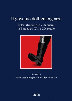 Francesco Benigno, Pietro Costa - Il Governo Dell'emergenza: Poteri Straordinari E Di Guerra in Europa Tra XVI E XX Secolo, Häftad