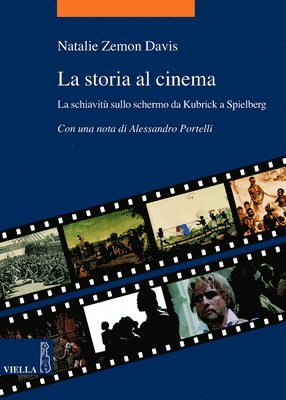 Alessandro Portelli, Natalie Zemon Davis - La Storia Al Cinema: La Schiavitu Sullo Schermo Da Kubrick a Spielberg, Häftad