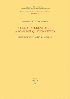 Anna Esposito, Carla Frova - Collegi Studenteschi a Roma Nel Quattrocento: Gli Statuti Della Sapienza Nardina, Häftad