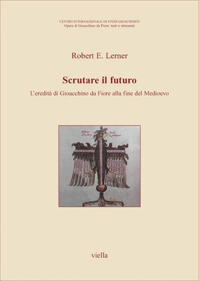 Robert E. Lerner - Scrutare Il Futuro: L'Eredita Di Gioacchino Da Fiore Alla Fine del Medioevo, Häftad