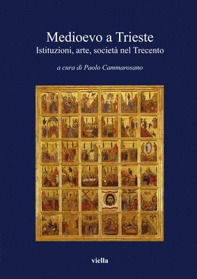 Renzo Arcon, Roberto Benedetti - Medioevo a Trieste: Istituzioni, Arte, Societa Nel Trecento, Häftad