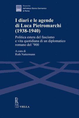Ruth Nattermann, Ruth Nattermann - I Diari E Le Agende Di Luca Pietromarchi (1938-1940): Politica Estera del Fascismo E Vita Quotidiana Di Un Diplomatico Romano del '900, Häftad