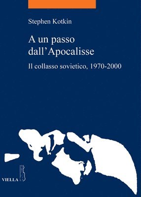 Stephen Kotkin - A Un Passo Dall'apocalisse: Il Collasso Sovietico, 1970-2000, Häftad