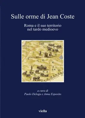 Maria Teresa Caciorgna, Sandro Carocci - Sulle Orme Di Jean Coste: Roma E Il Suo Territorio Nel Tardo Medioevo, Häftad. Tillgänglighet: Tillfälligt slut