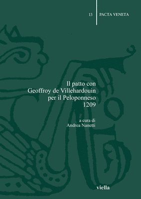 Andrea Nanetti, Gherardo Ortalli - Il Patto Con Geoffroy de Villehardouin Per Il Peloponneso 1209, Häftad