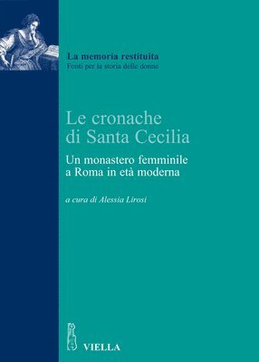 Elena Brambilla, Alessia Lirosi - Le Cronache Di Santa Cecilia: Un Monastero Femminile a Roma in Eta Moderna, Häftad