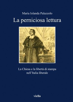 Maria Iolanda Palazzolo - La Perniciosa Lettura: La Chiesa E La Liberta Di Stampa Nellitalia Liberale, Häftad