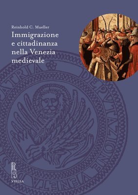 Reinhold C. Mueller - Immigrazione E Cittadinanza Nella Venezia Medievale, Häftad