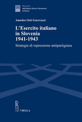 Amedeo Osti Guerrazzi - L'Esercito Italiano in Slovenia 1941-1943: Strategie Di Repressione Antipartigiana, Häftad. Tillgänglighet: Tillfälligt slut