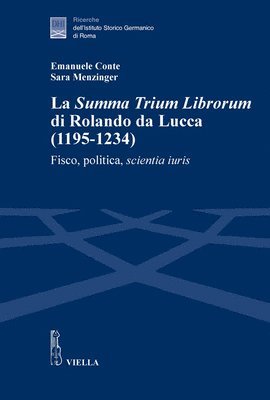 Veronica Bagnai Losacco, Emanuele Conte - La Summa Trium Librorum Di Rolando Da Lucca (1195-1234): Fisco, Politica, Scientia Iuris, Häftad