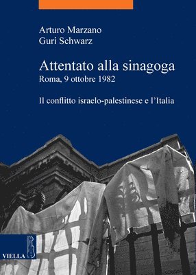 Arturo Marzano, Guri Schwarz - Attentato Alla Sinagoga. Roma, 9 Ottobre 1982: Il Conflitto Israelo-Palestinese E l'Italia, Häftad