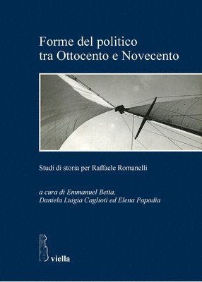 Emmanuel Betta, Daniela Luigia Caglioti - Forme del Politico Tra Ottocento E Novecento: Studi Di Storia Per Raffaele Romanelli, Häftad