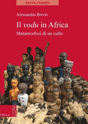 Alessandra Brivio - Il Vodu in Africa: Metamorfosi Di Un Culto, Häftad