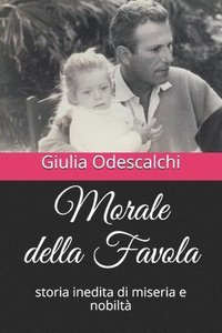 bokomslag Morale della Favola: storia inedita di miseria e nobiltà