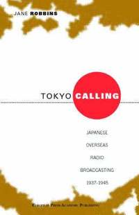 bokomslag Tokyo Calling: Japanese Overseas Radio Broadcasting 1937-1945