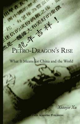 Xiaojie Xu - Petro-Dragon's Rise, Häftad