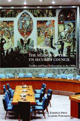 Virgil Hawkins - Silence of the UN Security Council. Conflict and Peace Enforcement in the 1990s., Häftad