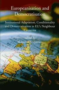 bokomslag Europeanisation and Democratisation. Institutional Adaptation, Conditionality and Democratisation in European Union's Neighbour Countries.