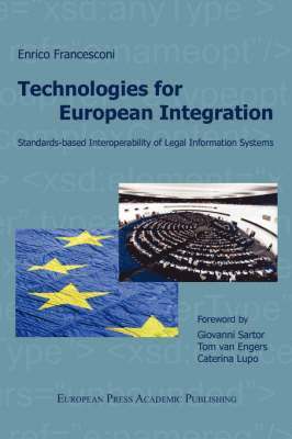 Enrico Francesconi - Technologies for European Integration. Standards-based Interoperability of Legal Information Systems., Häftad