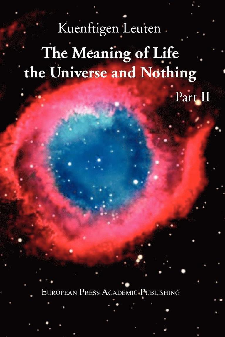 The Meaning of Life, the Universe, and Nothing - Part II 1