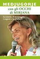 Medjugorje con gli occhi di Mirjana. La storia, il messaggio, i segreti e le profezie