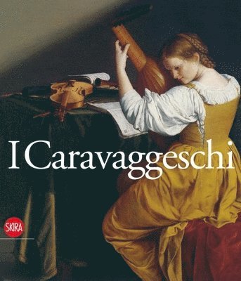 I Caravaggeschi. The Caravaggesque Painters 1