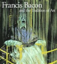 bokomslag Francis Bacon and the Tradition of Art