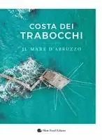 Costa dei Trabocchi. Il mare d'Abruzzo, Inbunden. Tillgänglighet: Lägg i varukorg