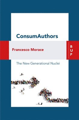 Francesco Morace - Consumauthors: The New Generational Nuclei, Häftad