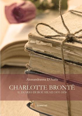 Alessandranna D'Auria - Charlotte Brontë. Il diario di Roe Head 1831-1838, Häftad