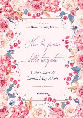 Romina Angelici - Non ho paura delle tempeste. Vita e opere di Louisa May Alcott, Häftad