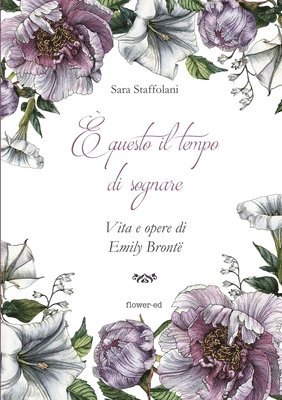 bokomslag È questo il tempo di sognare. Vita e opere di Emily Brontë
