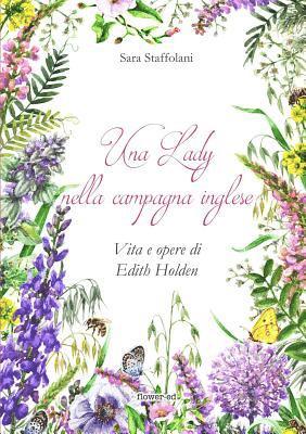 Sara Staffolani - Lady nella campagna inglese. Vita e opere di Edith Holden, Häftad