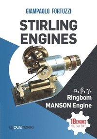 bokomslag STIRLING ENGINES &#945;, &#946;, &#947;, Ringbom, MANSON Engine: 18 engines you can build