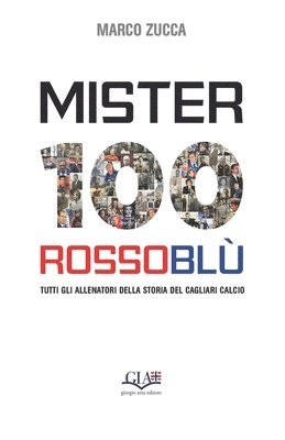 Mister 100 Rossoblù: Tutti gli allenatori della storia del Cagliari Calcio 1