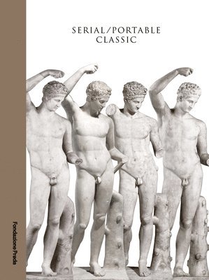 Anna Anguissola, Salvatore Settis, Salvatore Settis, Anna Anguissola, Davide Gasparotto - Serial / Portable Classic - The Greek Canon and its Mutations, Häftad