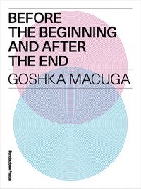 bokomslag Goshka Macuga - Before the Beginning and After the End