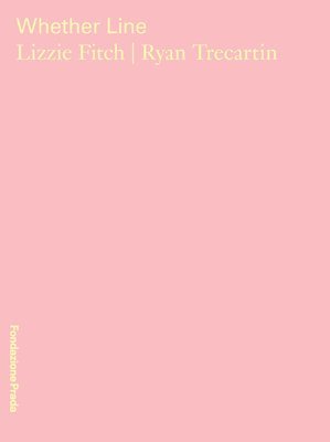 Chiara Costa, Miuccia Prada - Lizzie Fitch, Ryan Trecartin - Whether Line, Häftad