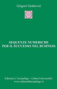 bokomslag Sequenze numeriche per il successo nel business: Per la Vita Eterna