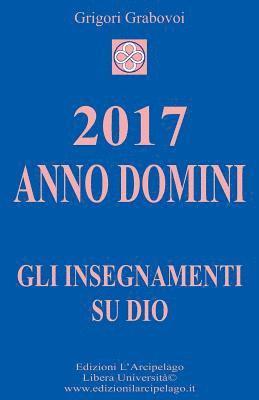 Grigori Grabovoi - 2017 Anno Domini: Gli Insegnamenti su Dio, Häftad