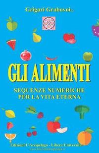 bokomslag Gli Alimenti: Sequenze numeriche per la Vita Eterna