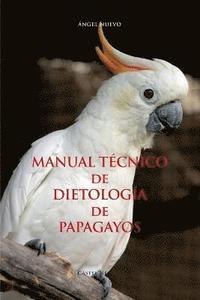 bokomslag MANUAL TÉCNICO de DIETOLOGÍA de PAPAGAYOS