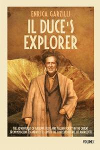 bokomslag Il Duce's Explorer - The Adventures of Giuseppe Tucci and Italian Policy in the Orient from Mussolini to Andreotti. with the Correspondence of Giulio Andreotti.