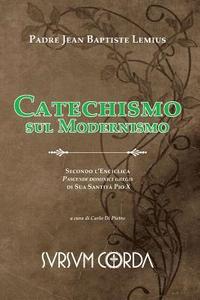 bokomslag Catechismo sul Modernismo: Secondo l'Enciclica Pascendi dominici gregis di Sua Santità Pio X