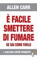 bokomslag E Facile Smettere Di Fumare Se Sai Come Farlo